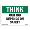 Signmission OSHA THINK Sign, Our Job Depends On Safety, 10in X 7in Rigid Plastic, 7" W, 10" L, Landscape OS-TS-P-710-L-11854